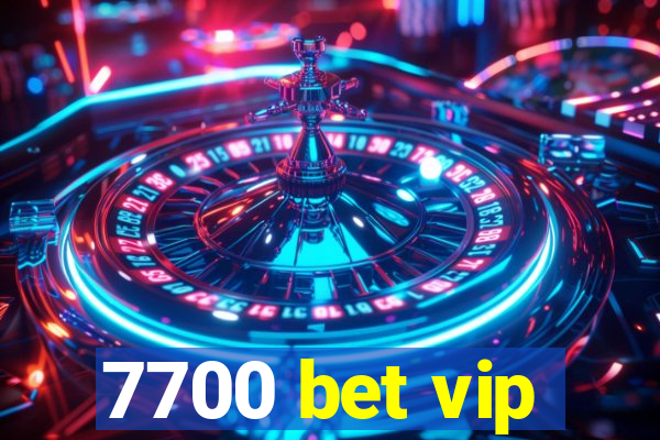 7700 bet vip